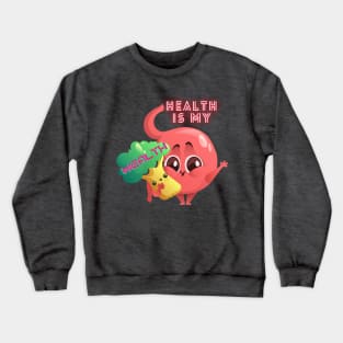 HEALTH IS MY WEALTH Crewneck Sweatshirt